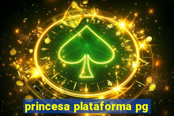 princesa plataforma pg